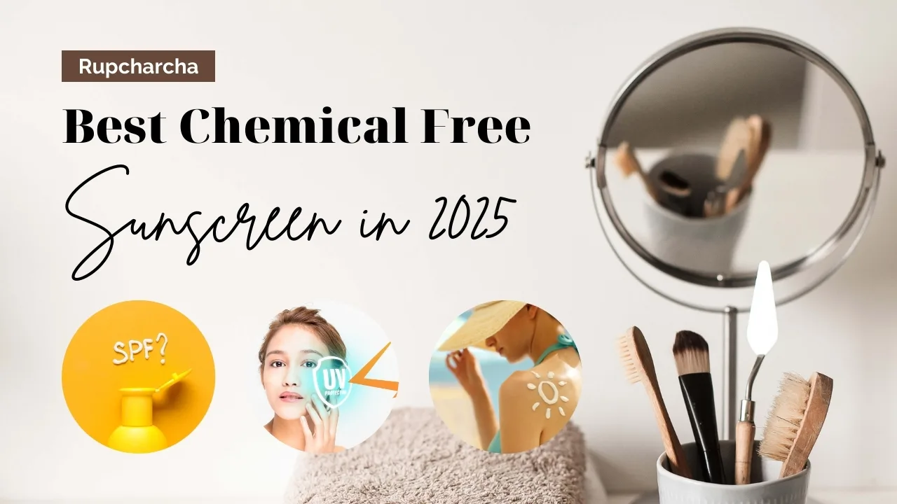 Best কেমিক্যাল ফ্রি সানস্ক্রিন in 2025